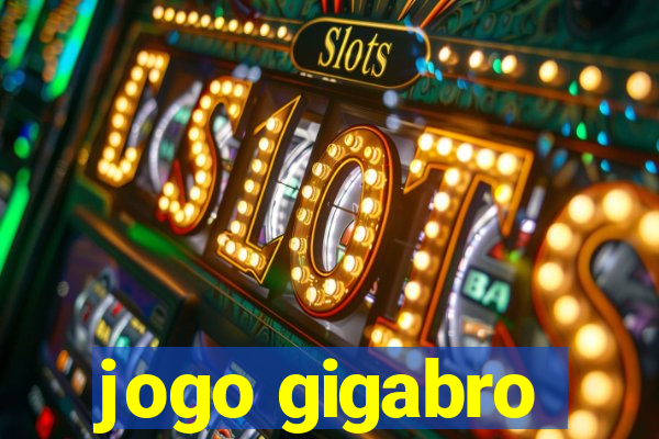 jogo gigabro